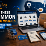 Avoid These 5 Common Shipping Mistakes When Shopping from U.S. Websites
